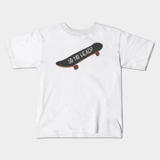 So No Head? Skateboard Vine Reference Kids T-Shirt